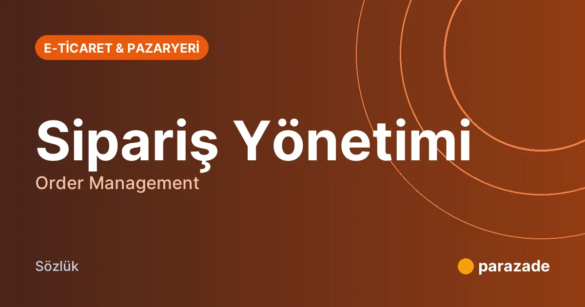 Sipariş Yönetimi nedir?
