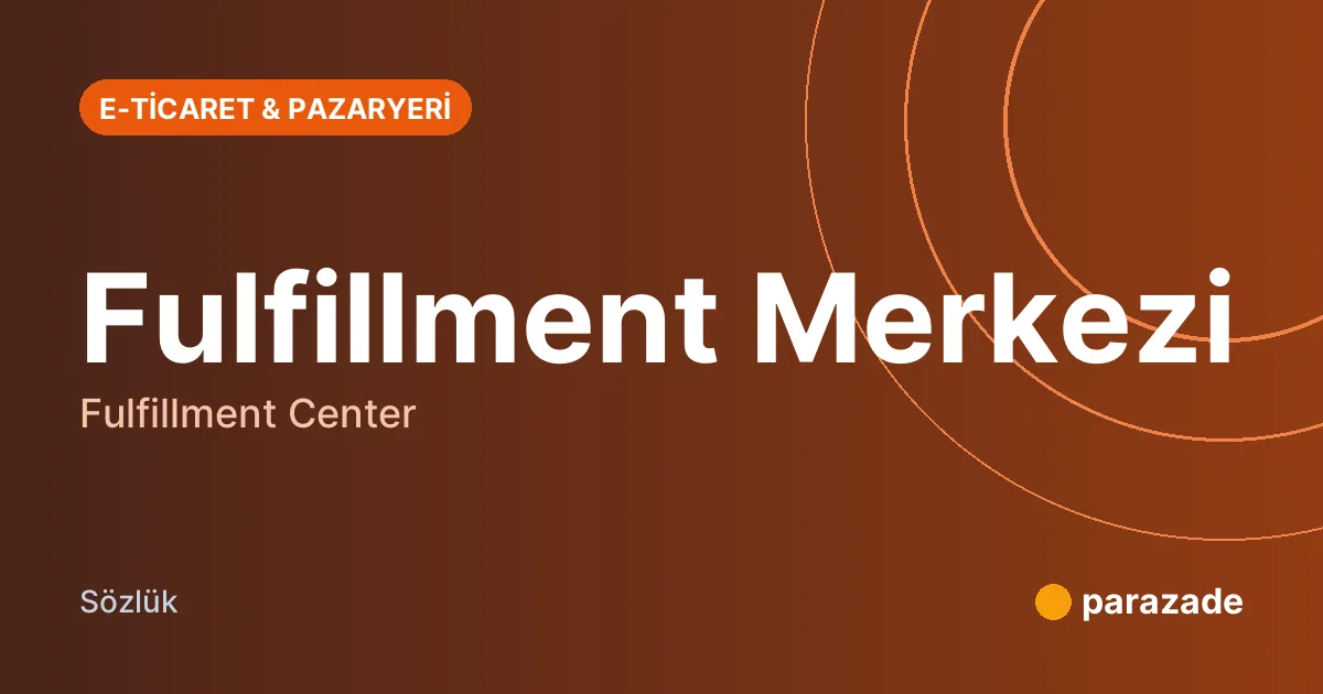 Fulfillment Merkezi nedir?