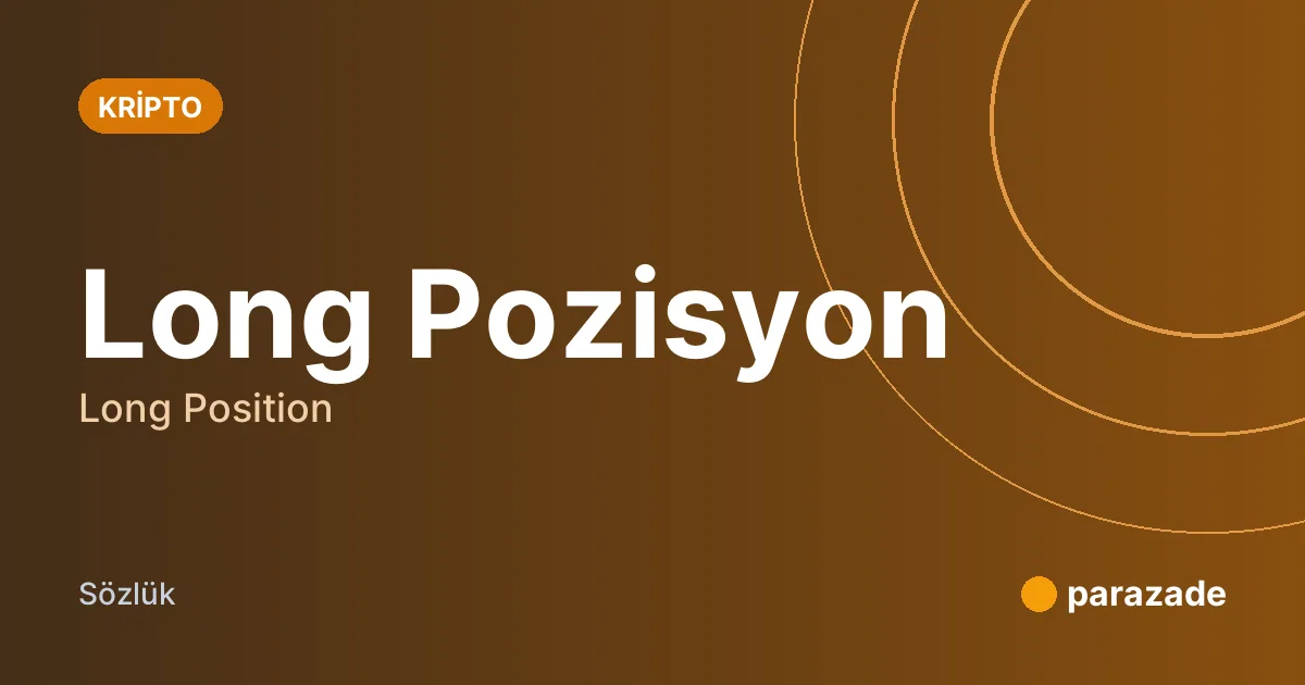 Long Pozisyon nedir?