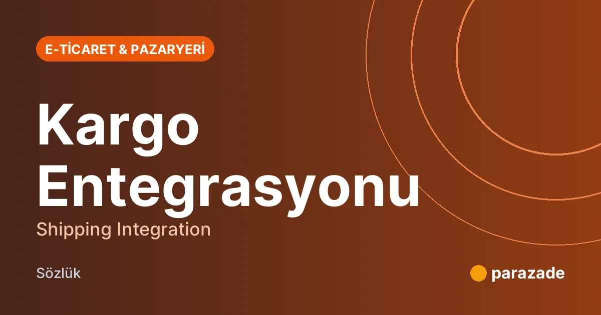 Kargo Entegrasyonu nedir?