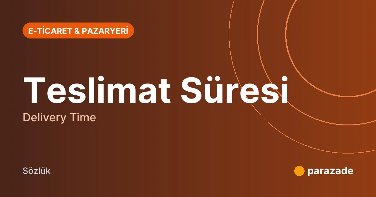 Teslimat Süresi nedir?