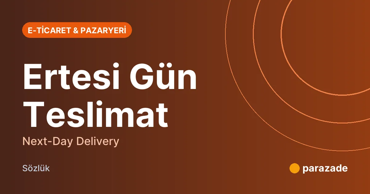 Ertesi Gün Teslimat nedir?