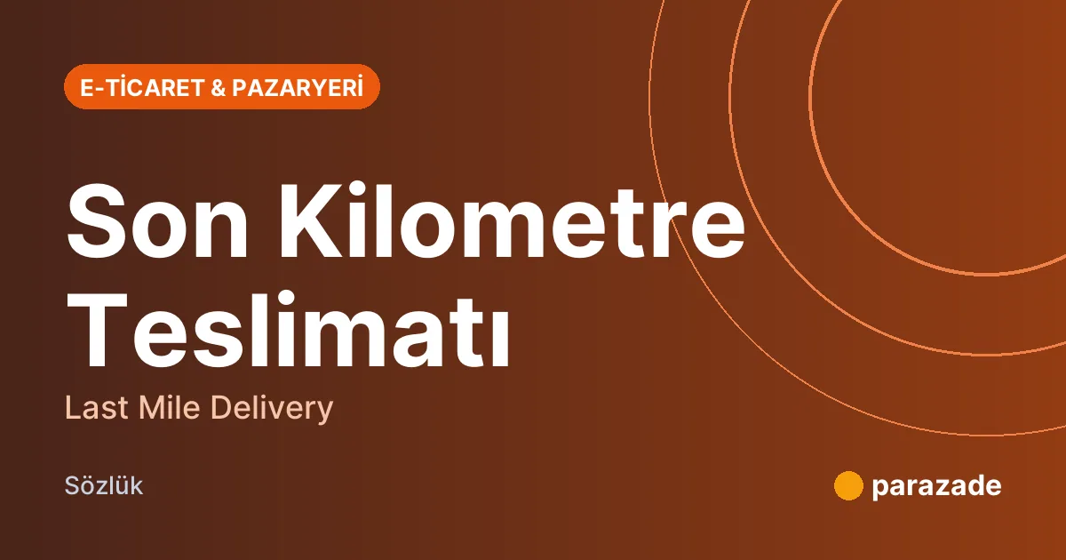 Son Kilometre Teslimatı nedir?