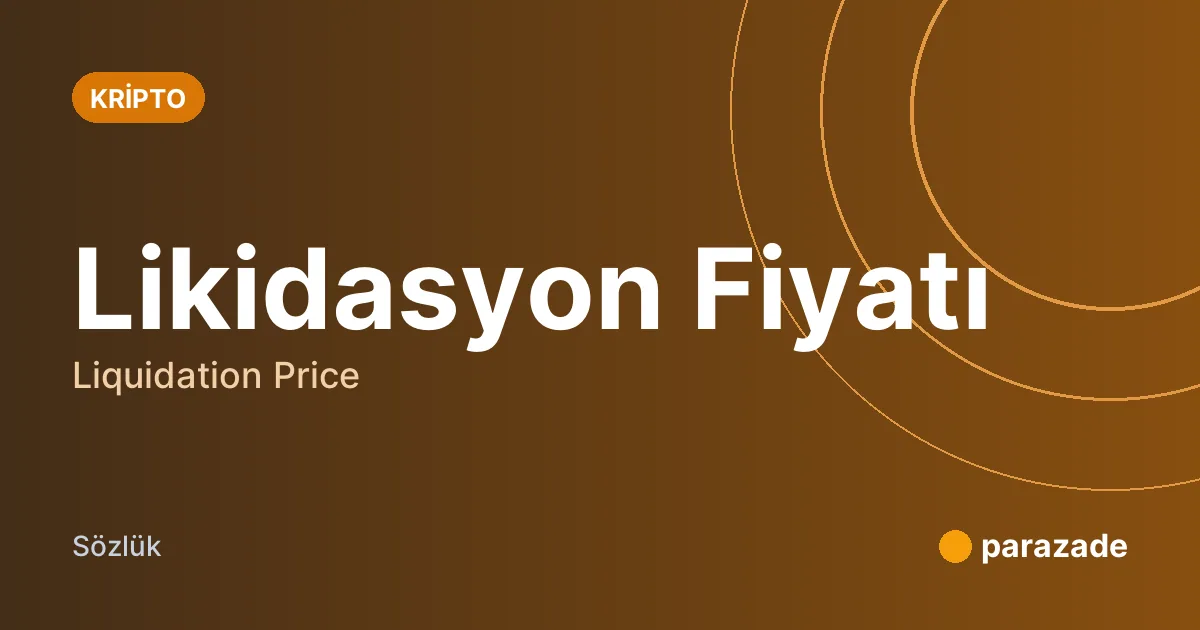 Likidasyon Fiyatı nedir?