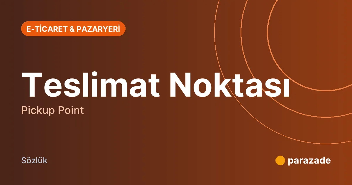 Teslimat Noktası nedir?