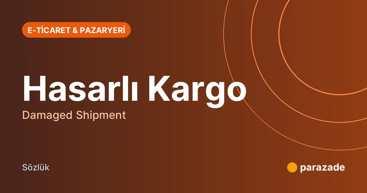 Hasarlı Kargo nedir?