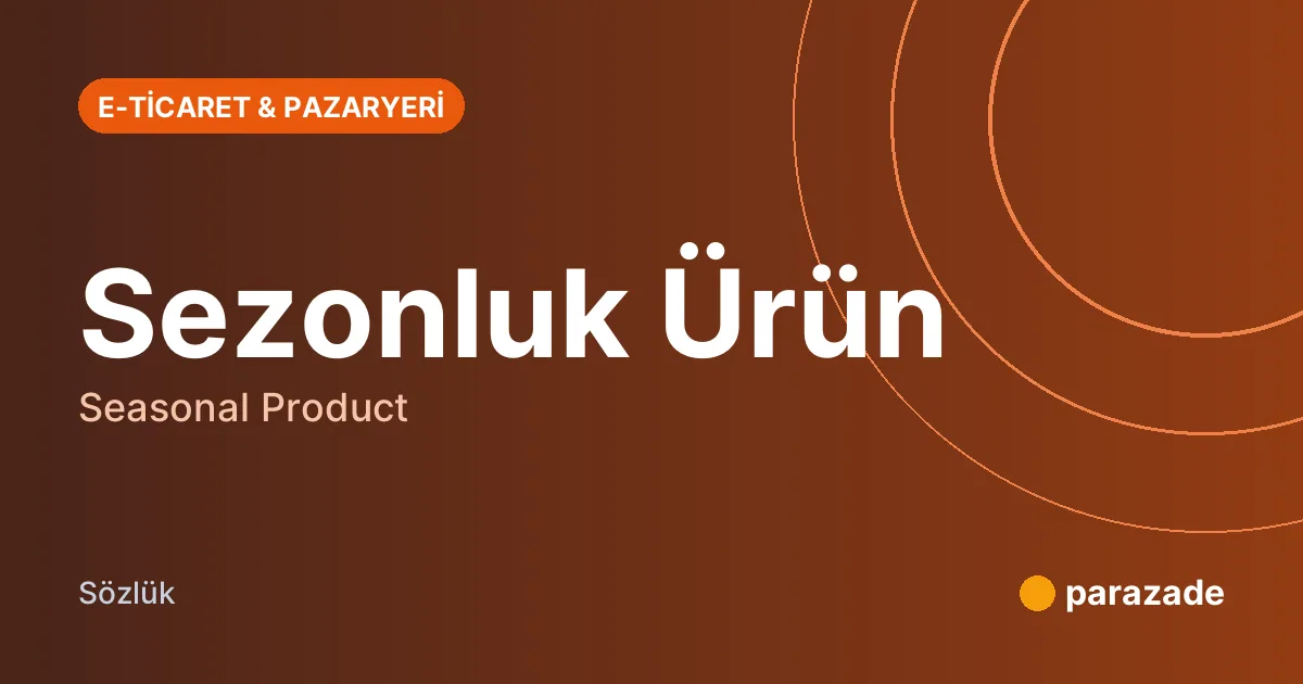 Sezonluk Ürün nedir?