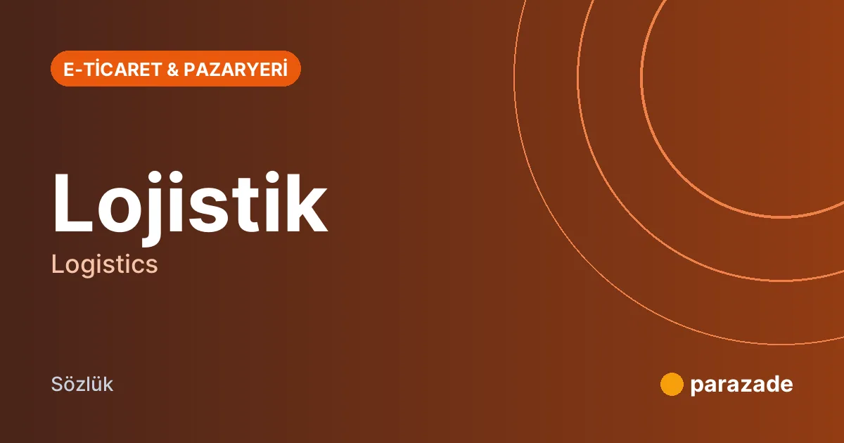 Lojistik nedir?