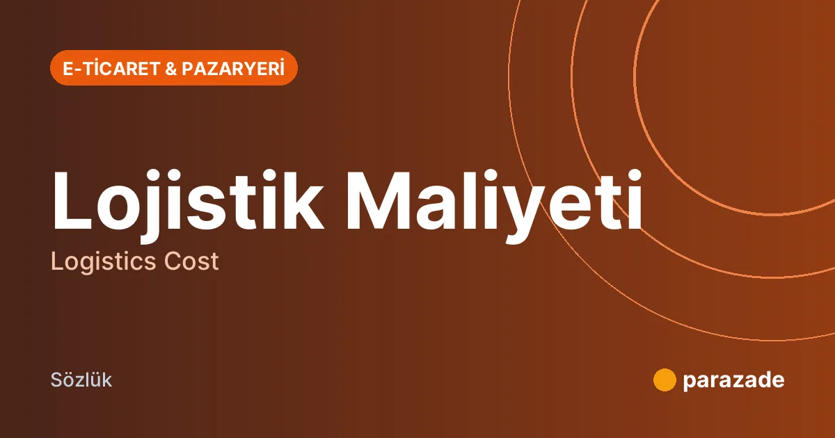 Lojistik Maliyeti nedir?