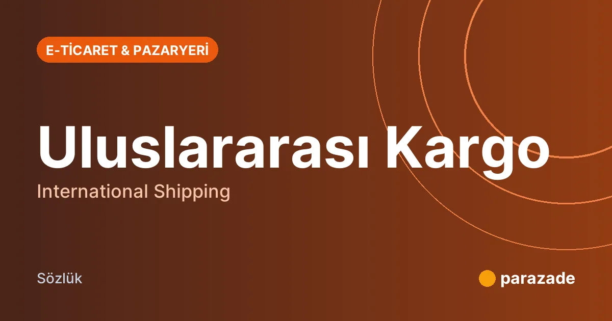 Uluslararası Kargo nedir?