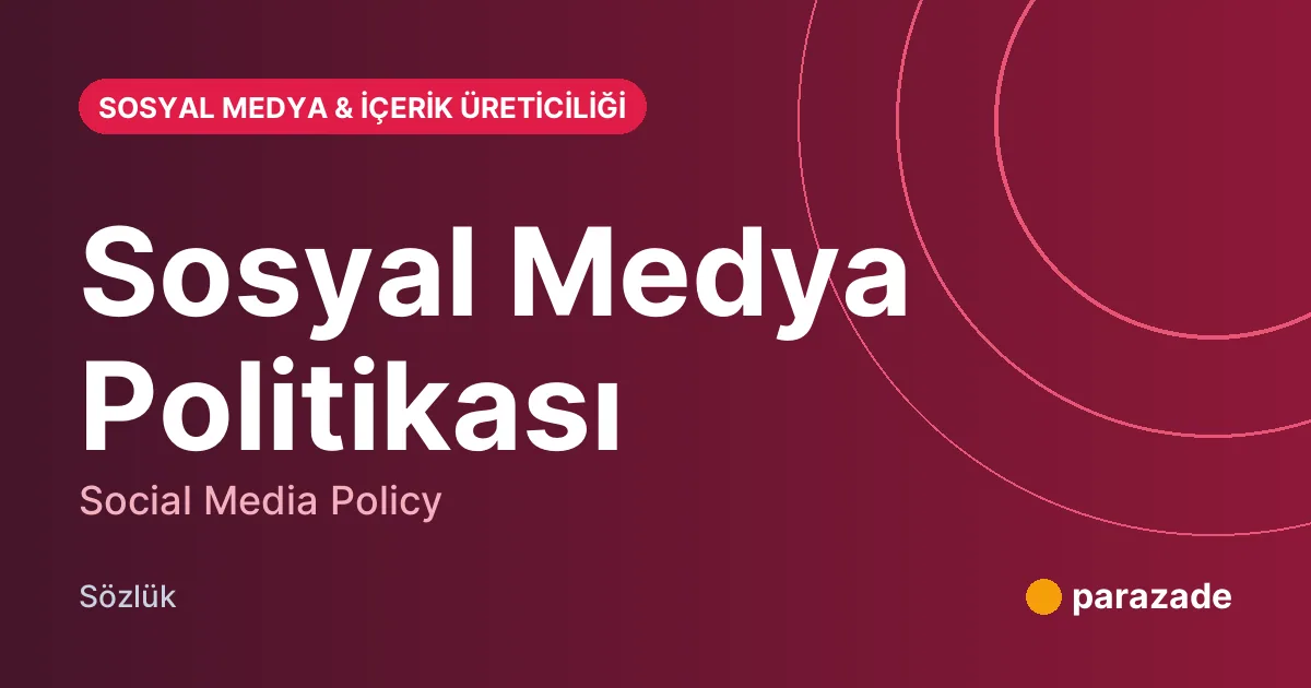 Sosyal Medya Politikası nedir?