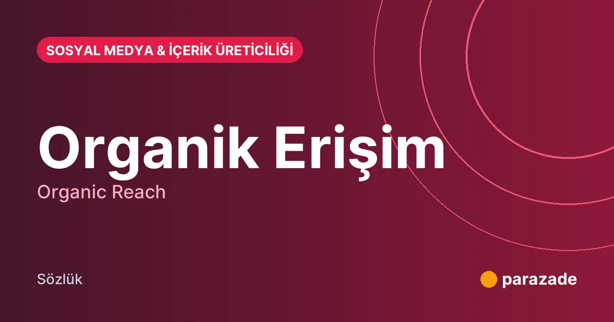 Organik Erişim nedir?