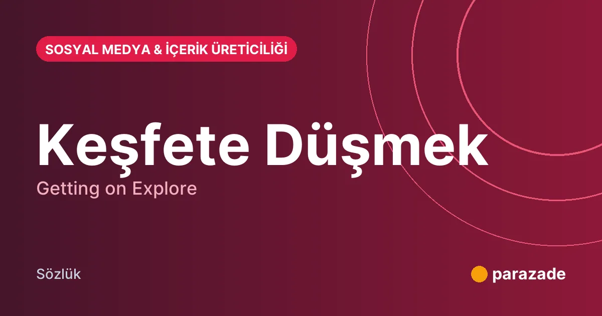 Keşfete Düşmek nedir?