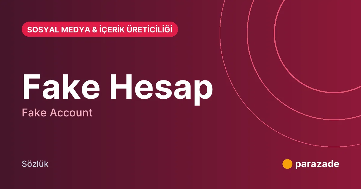 Fake Hesap nedir?