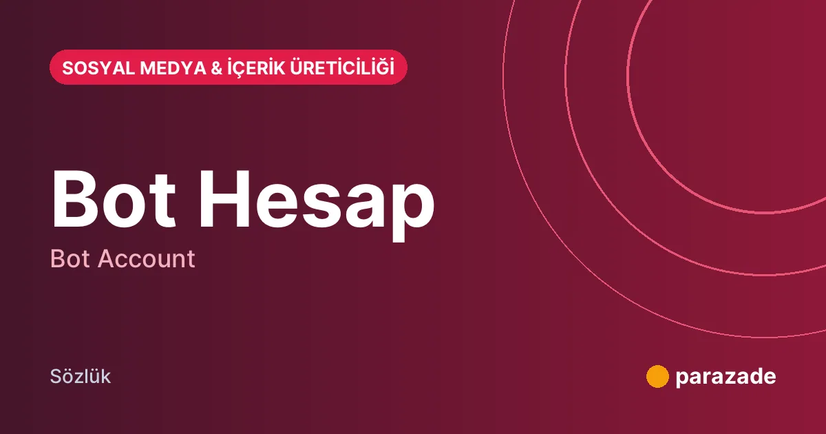 Bot Hesap nedir?