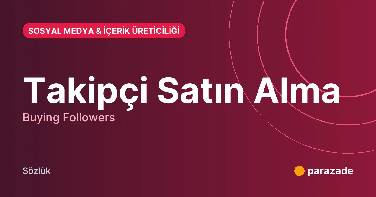 Takipçi Satın Alma nedir?