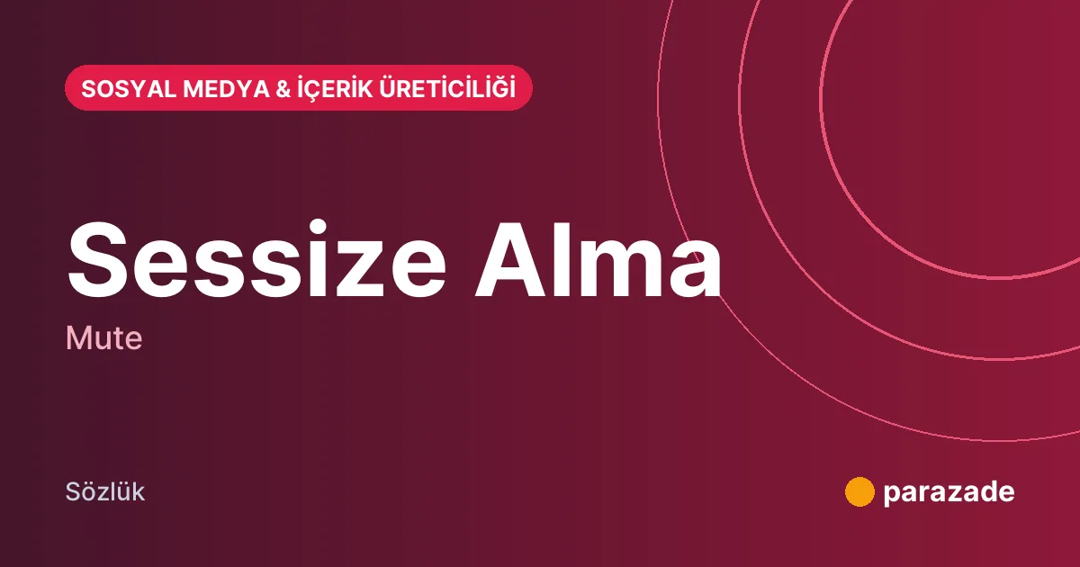 Sessize Alma nedir?