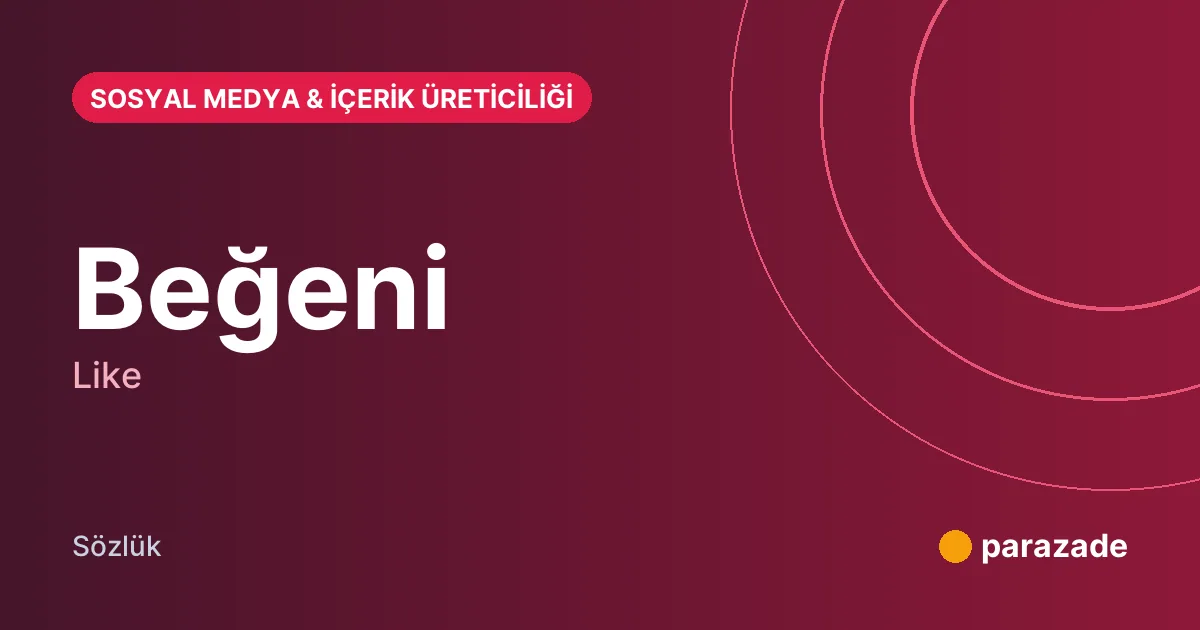 Beğeni nedir?