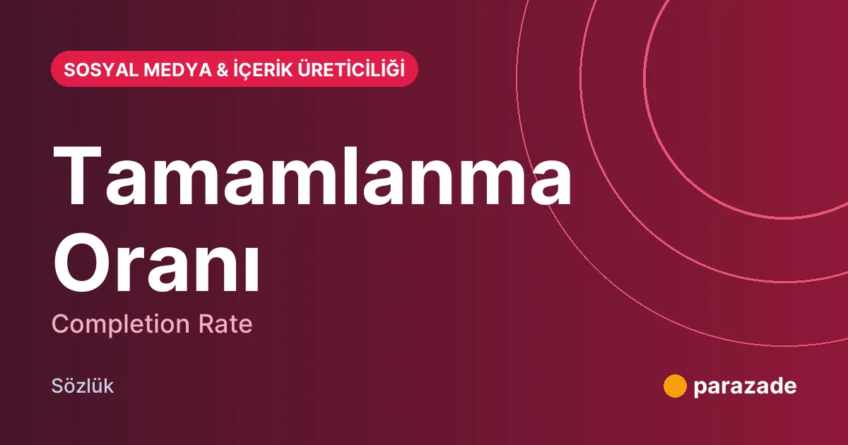 Tamamlanma Oranı nedir?