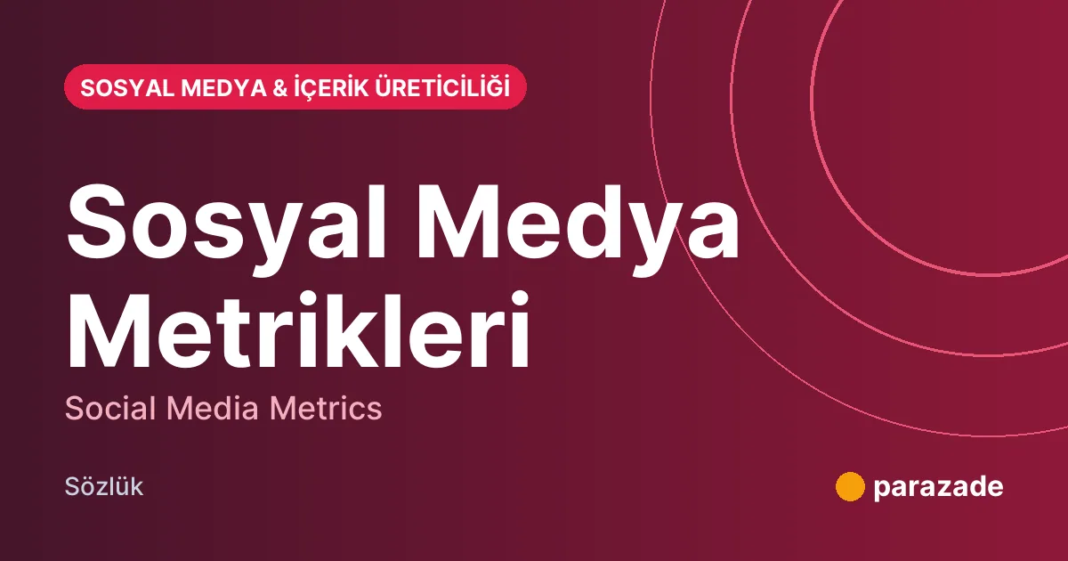 Sosyal Medya Metrikleri nedir?