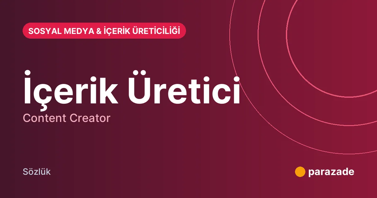 İçerik Üretici nedir?