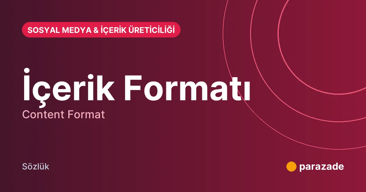 İçerik Formatı nedir?