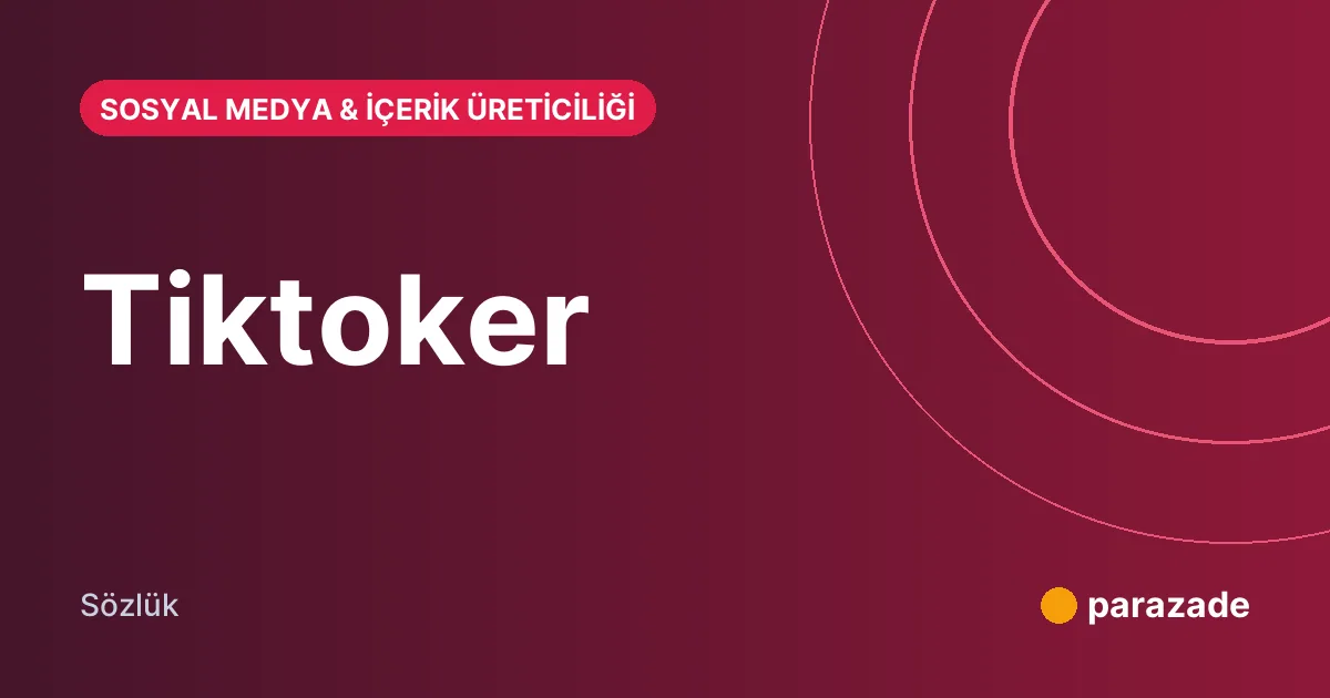 Tiktoker nedir?