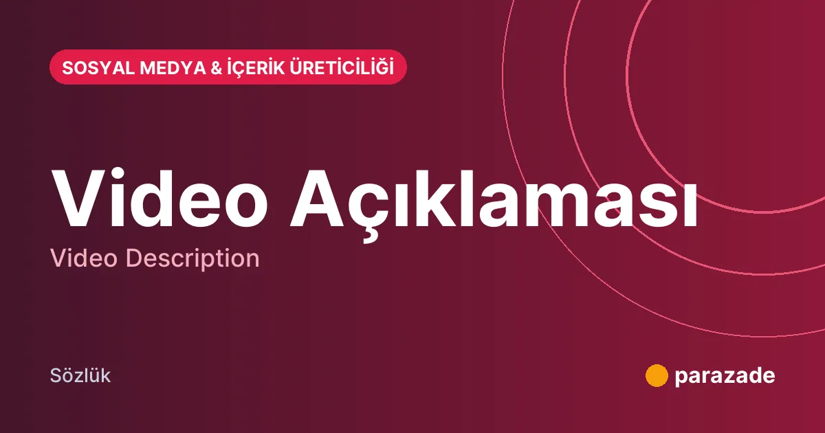 Video Açıklaması nedir?