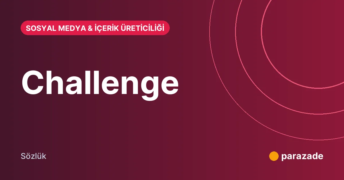 Challenge nedir?