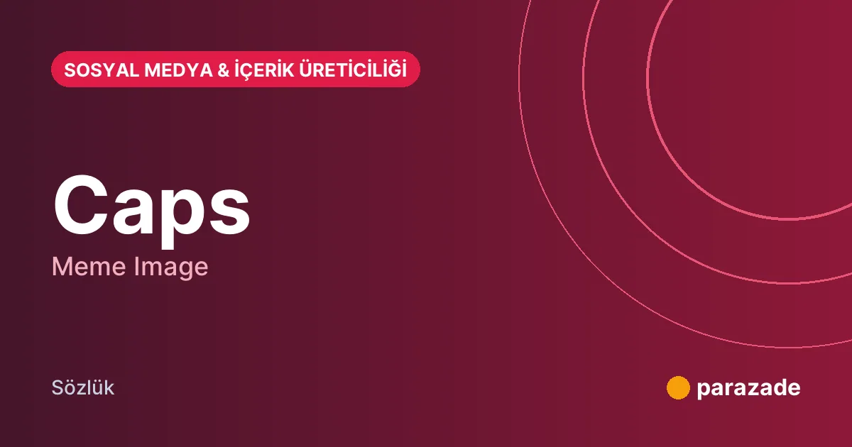 Caps nedir?