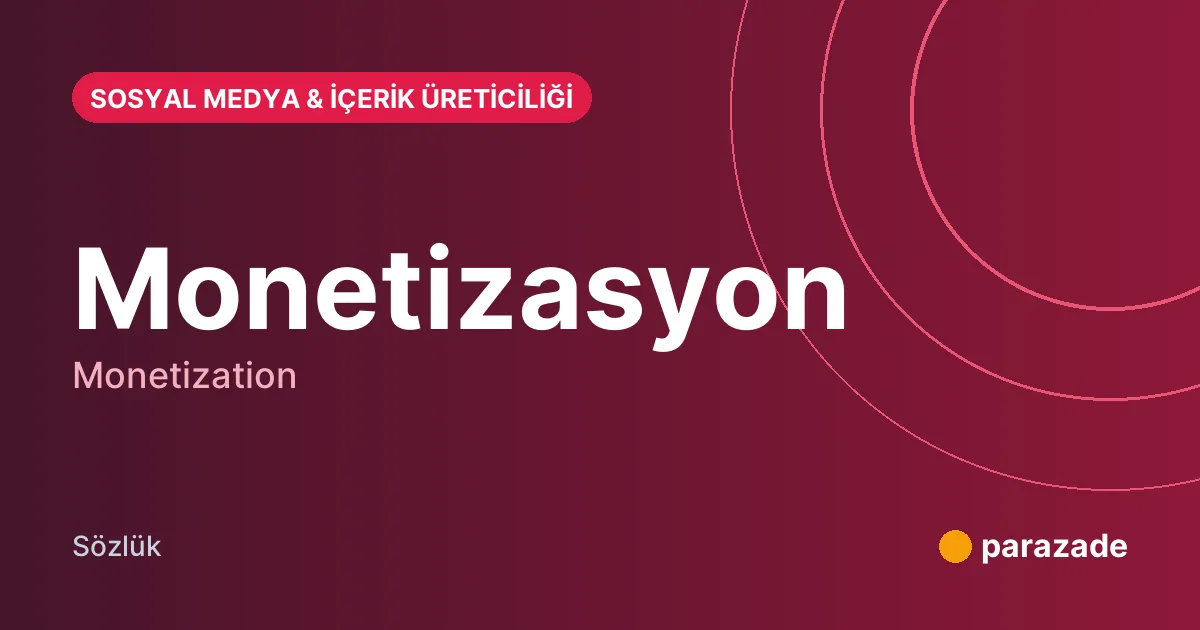 Monetizasyon nedir?