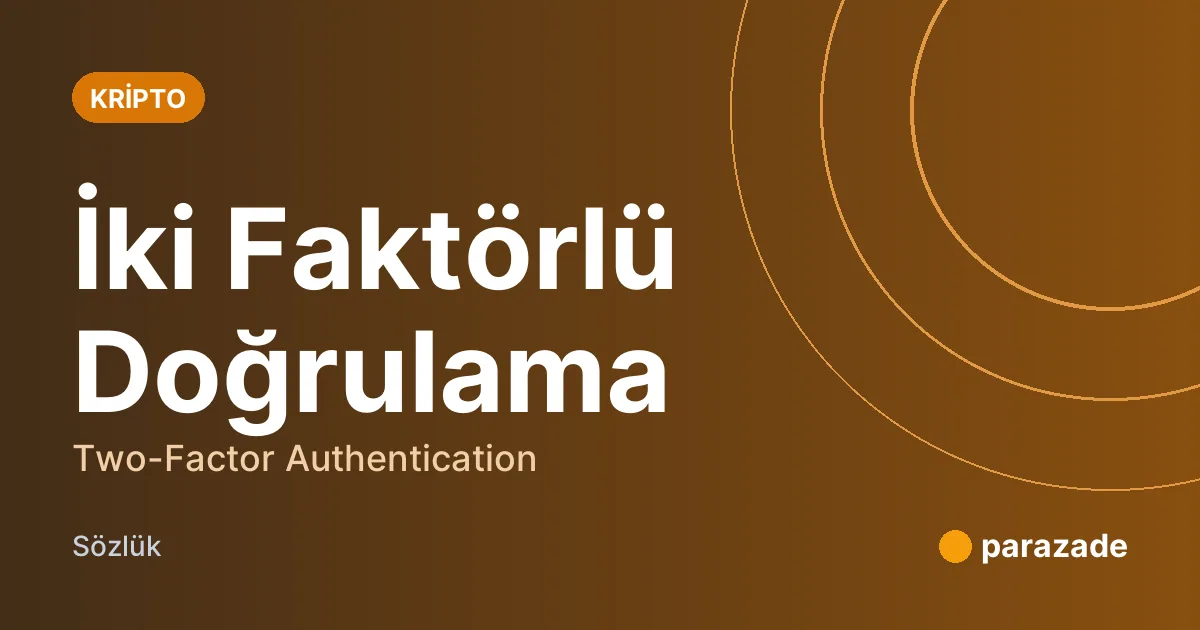 İki Faktörlü Doğrulama nedir?