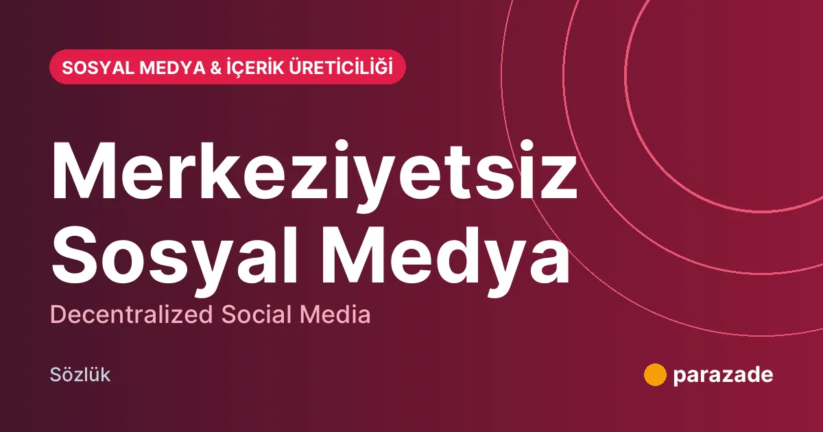 Merkeziyetsiz Sosyal Medya nedir?
