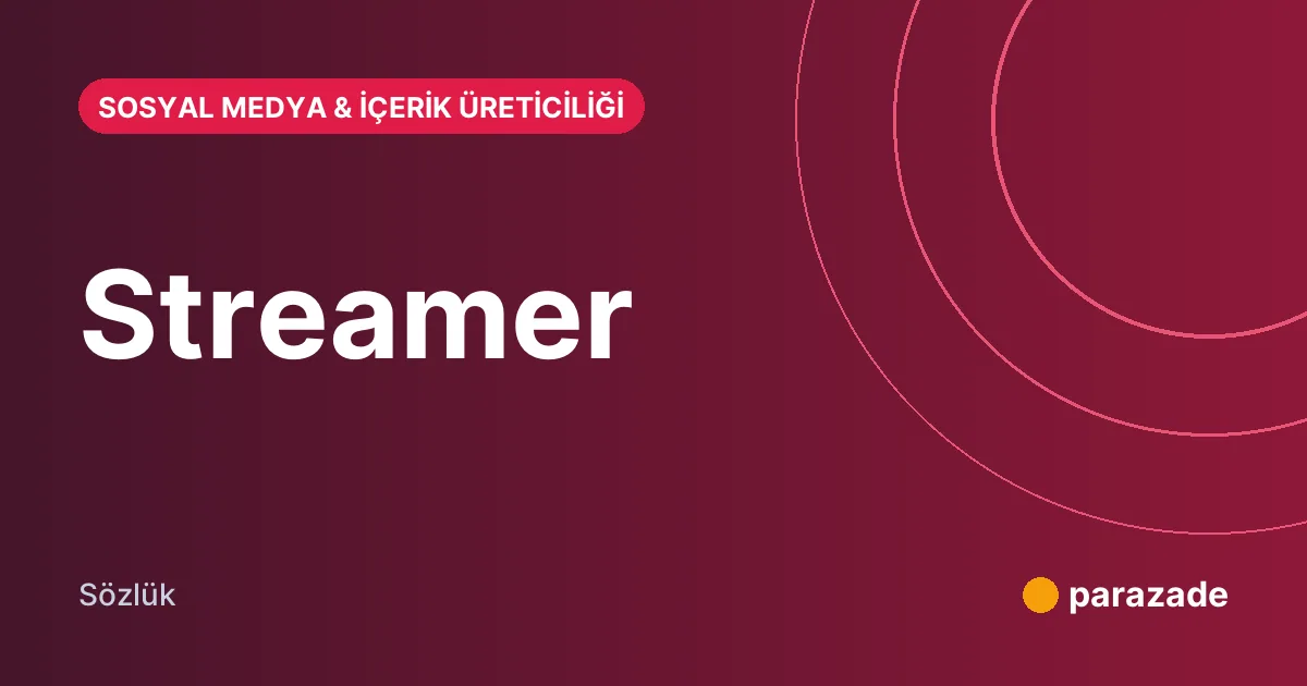 Streamer nedir?