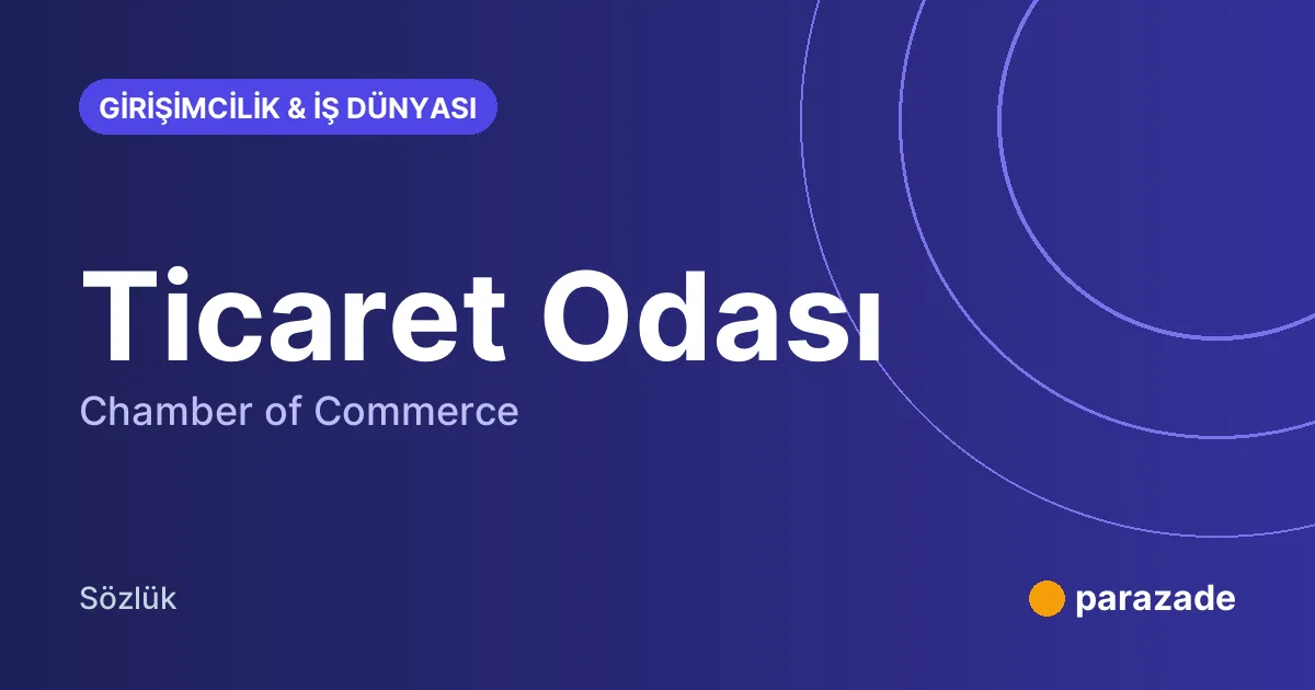 Ticaret Odası nedir?