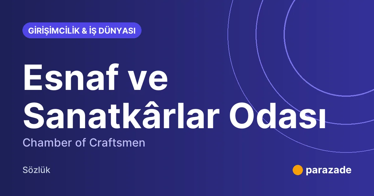 Esnaf ve Sanatkârlar Odası nedir?