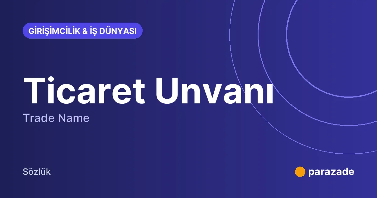 Ticaret Unvanı nedir?