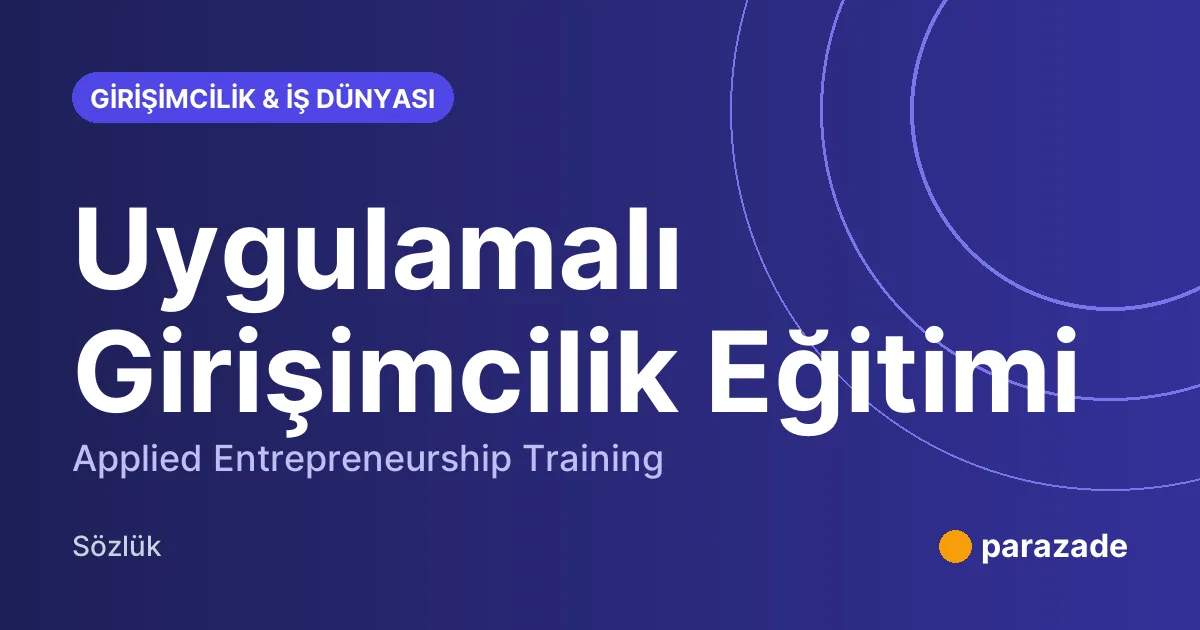 Uygulamalı Girişimcilik Eğitimi nedir?
