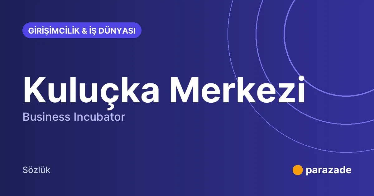 Kuluçka Merkezi nedir?