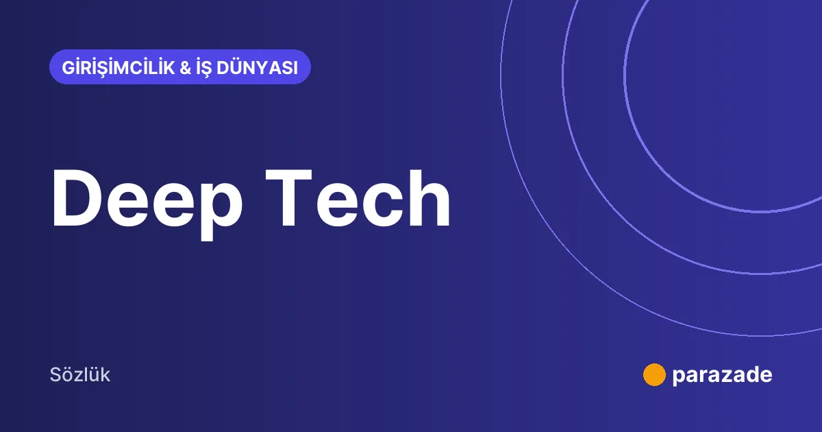 Deep Tech nedir?