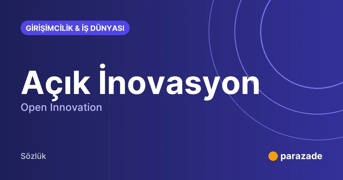 Açık İnovasyon nedir?