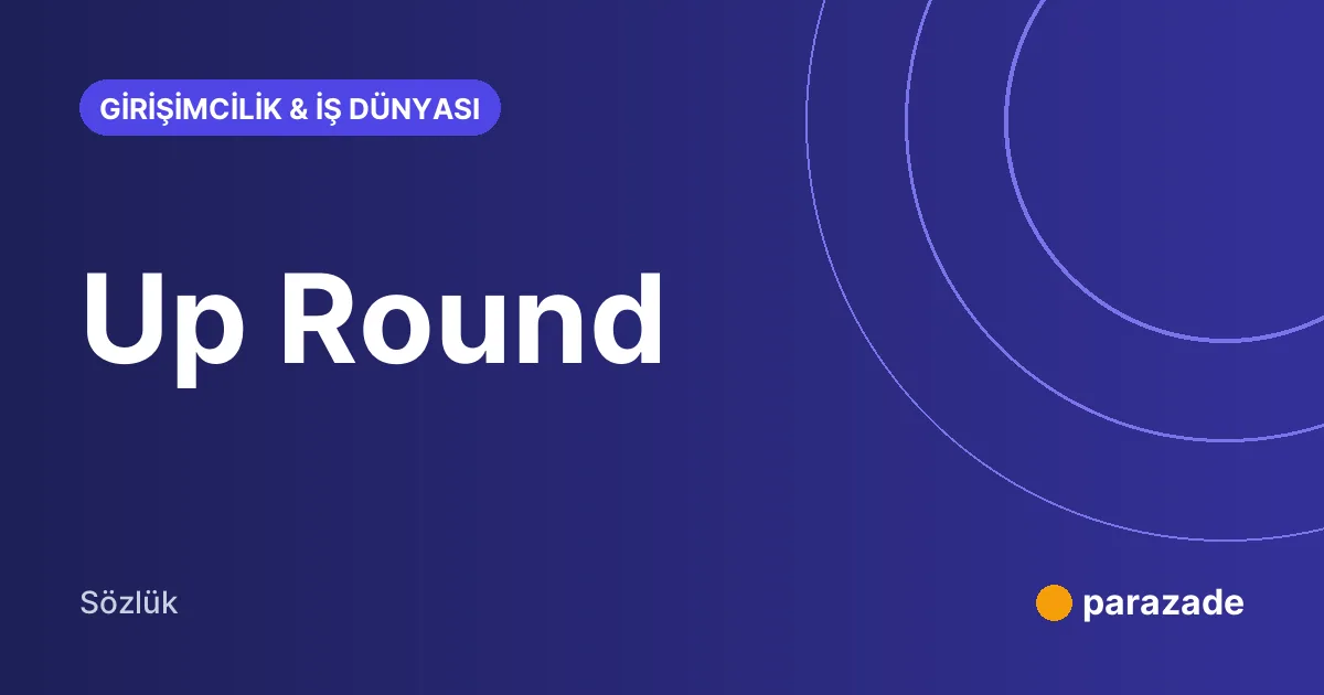 Up Round nedir?