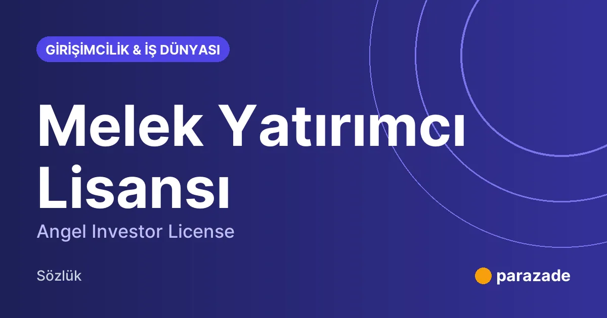 Melek Yatırımcı Lisansı nedir?