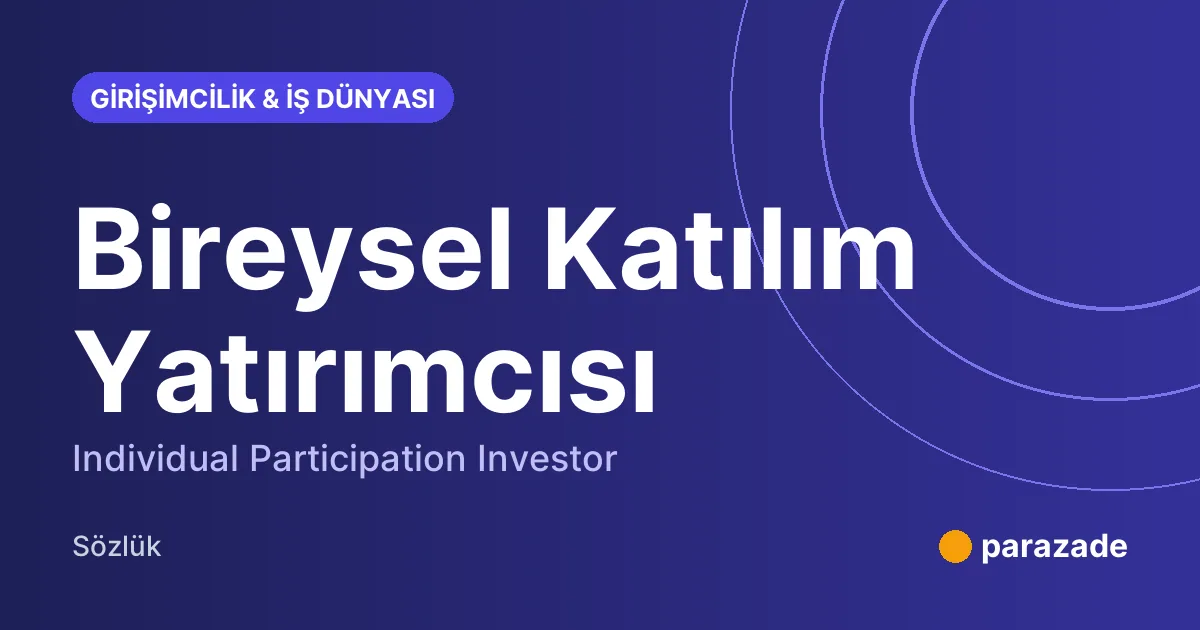 Bireysel Katılım Yatırımcısı nedir?