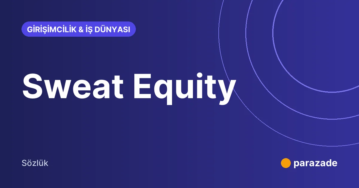 Sweat Equity nedir?