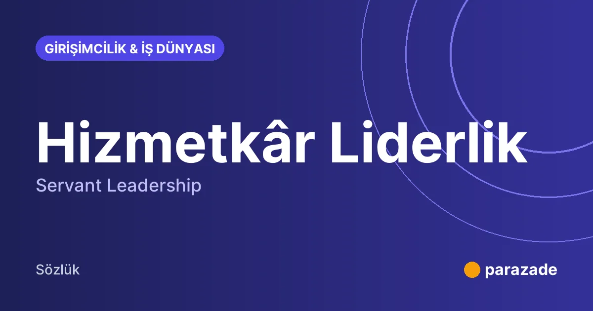 Hizmetkâr Liderlik nedir?