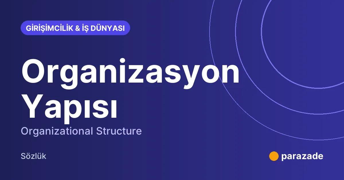 Organizasyon Yapısı nedir?