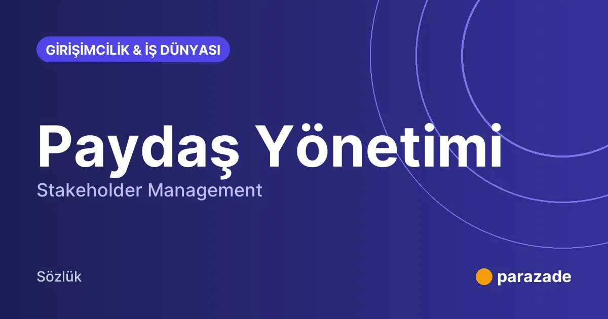 Paydaş Yönetimi nedir?