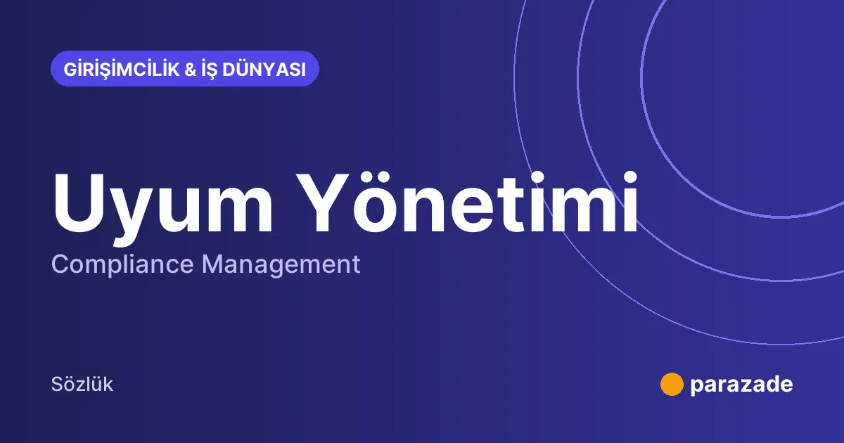 Uyum Yönetimi nedir?
