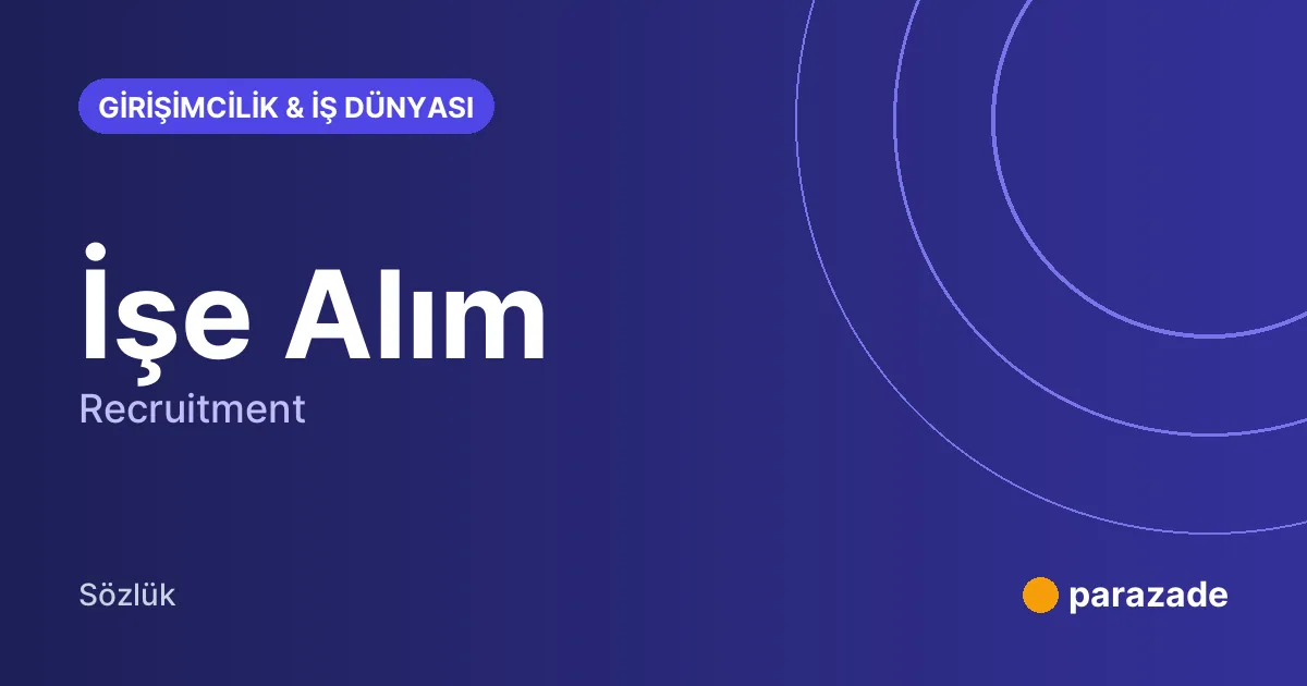 İşe Alım nedir?